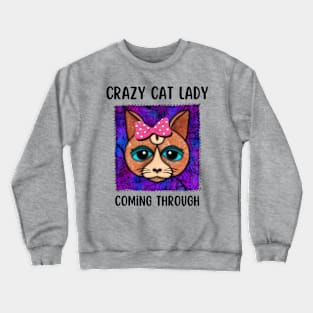 Crazy Cat Lady Coming Through Crewneck Sweatshirt